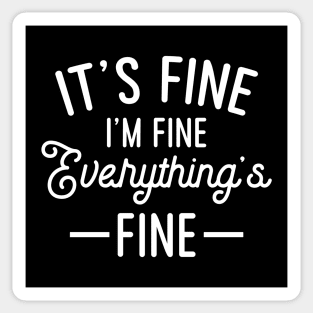 It's Fine I'm Fine Everything Is Fine Sticker